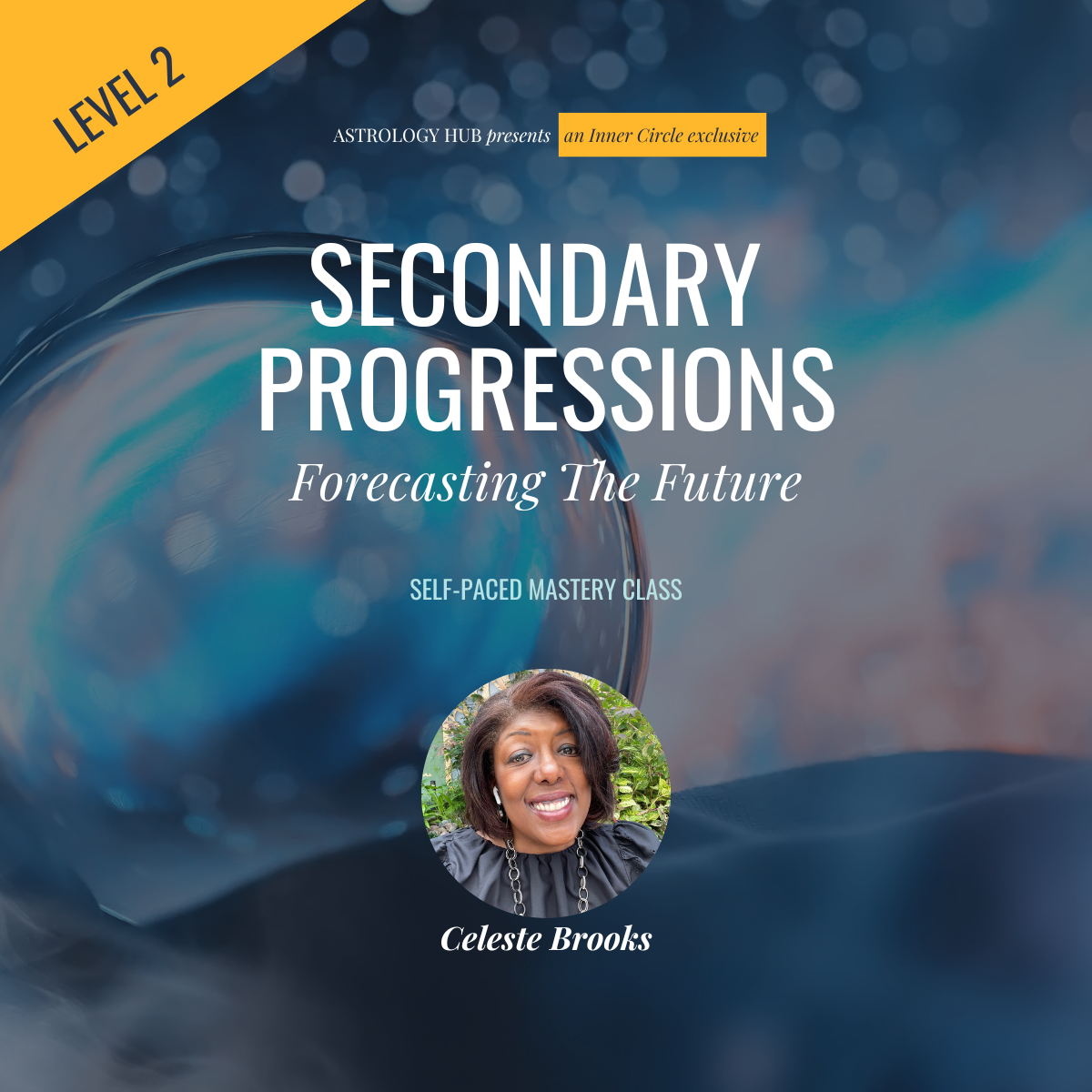 Secondary Progressions: Forecasting The Future with Celeste Brooks
